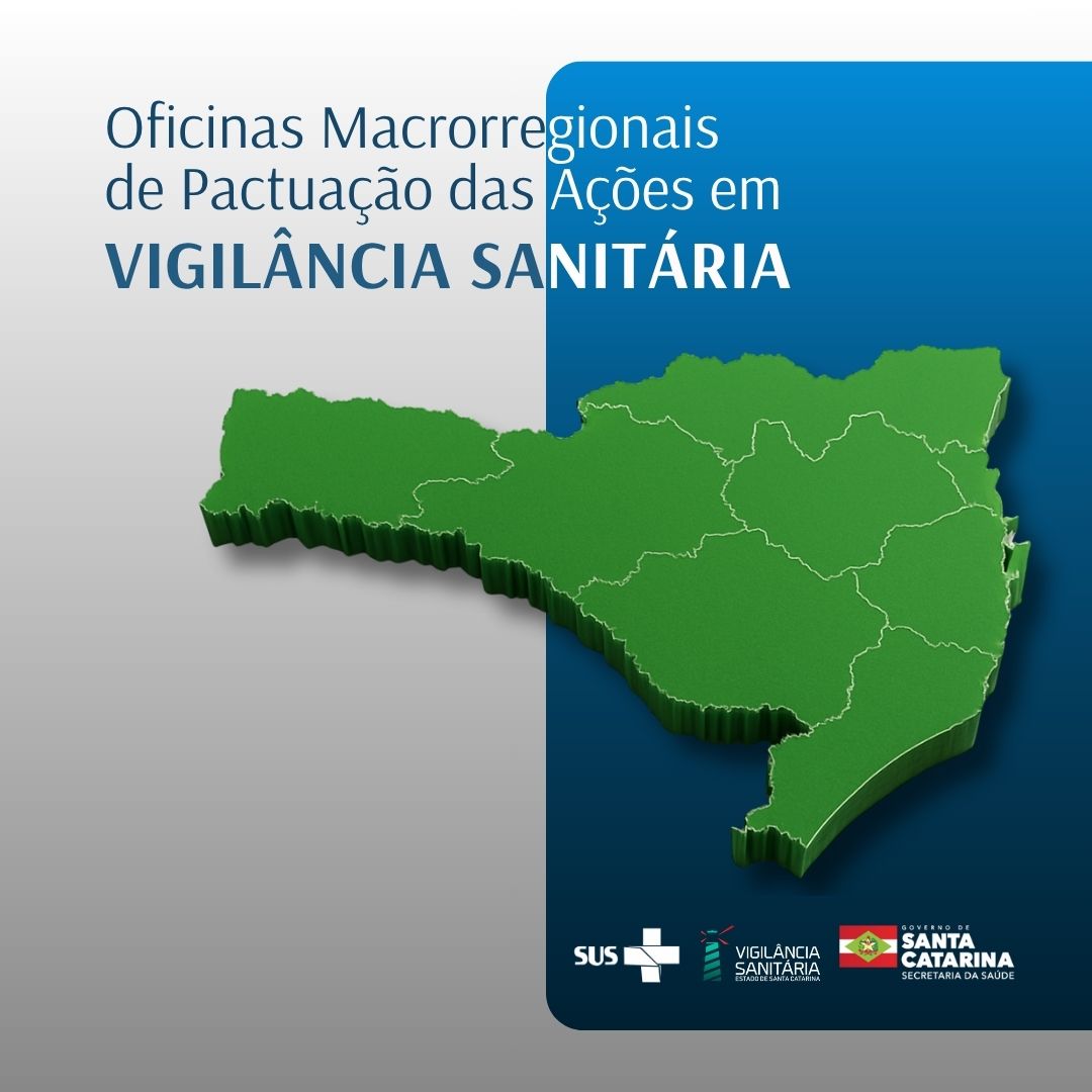 Arte de divulgação das Oficinas Macrorregionais de Pactuação das Ações em Vigilância Sanitária, com o mapa do estado de Santa Catarina em verde, dividido por regiões. No rodapé estão os logotipos do SUS, da Vigilância Sanitária de Santa Catarina e do Governo do Estado de Santa Catarina.