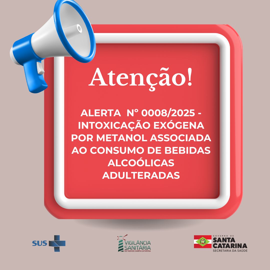 Arte informativa com fundo bege e moldura vermelha contendo o texto Atenção! Alerta nº 0008/2025 – Intoxicação exógena por metanol associada ao consumo de bebidas alcoólicas adulteradas. No canto superior esquerdo, há um megafone azul e branco. Na parte inferior, os logotipos do SUS, Vigilância Sanitária de Santa Catarina e Governo do Estado de Santa Catarina.