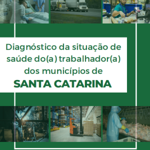 Diagnóstico da situação de saúde do(a) trabalhador(a) dos municípios de SANTA CATARINA