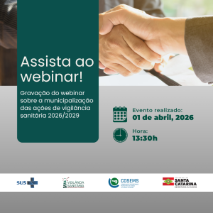 Disponível! Gravação de Webinar sobre municipalização das ações de vigilância sanitária